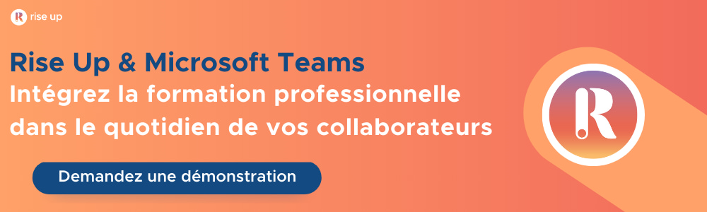Rise Up Microsoft Teams intégrez la formation professionnelle dans le quotidien de vos collaborateurs