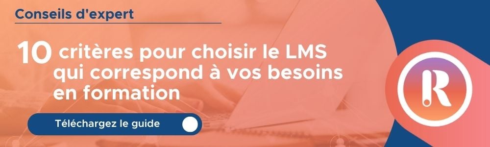 10 critères pour choisir le LMS qui correspond à vos besoins en formation