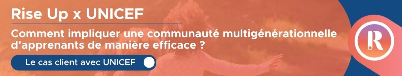 Business case Unicef Comment impliquer une communauté multigénérationnelle d'apprenants de manière efficace