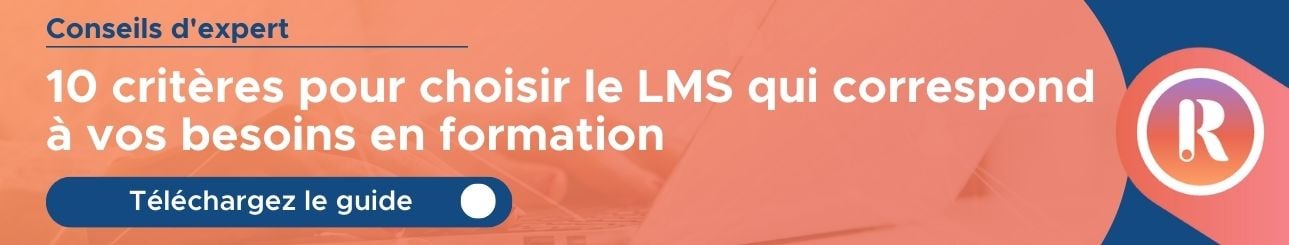 10 critères pour choisir le LMS qui correspond à vos besoins en formation