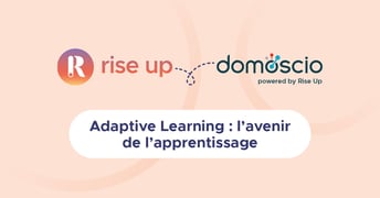 Rise Up acquiert Domoscio : l'adaptive learning, l'avenir de l'apprentissage
